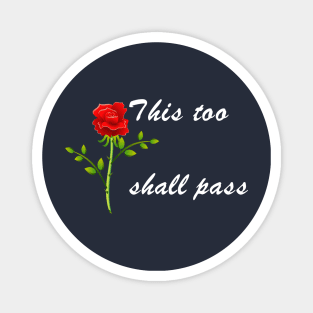 This Too Shall Pass Rose Magnet